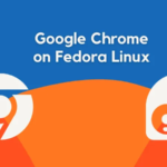 如何在Fedora上安装Google Chrome