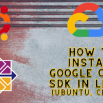 How to install Google Cloud SDK in Linux Ubuntu